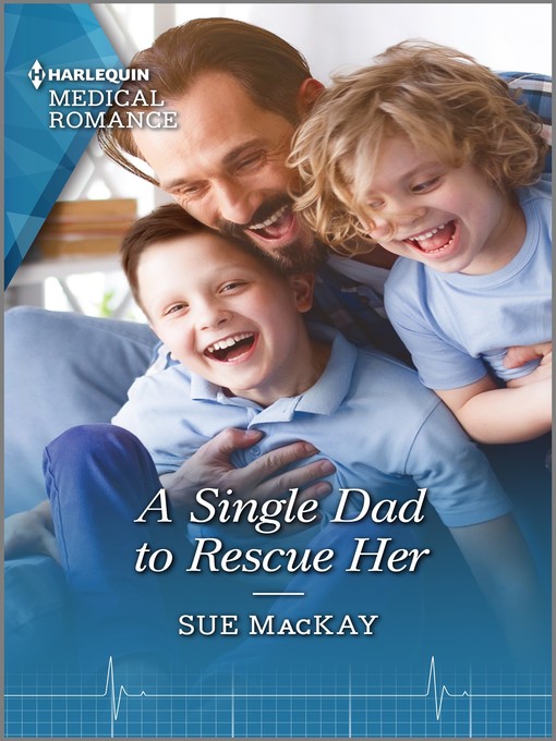 Title details for A Single Dad to Rescue Her by Sue MacKay - Available